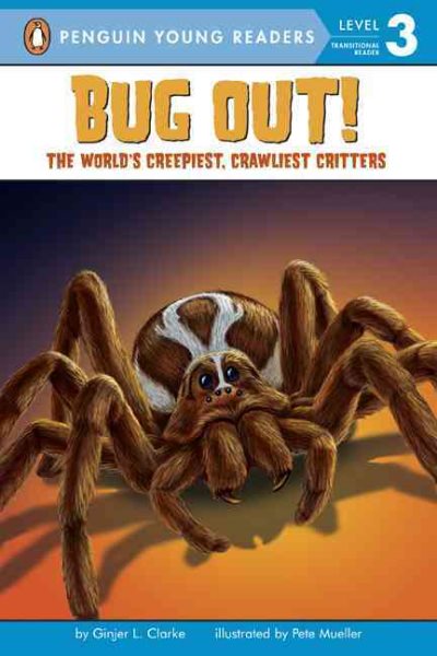 Bug Out!: The World's Creepiest, Crawliest Critters (Penguin Young Readers, Level 3) cover