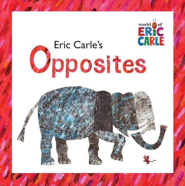 Eric Carle's Opposites (The World of Eric Carle) cover