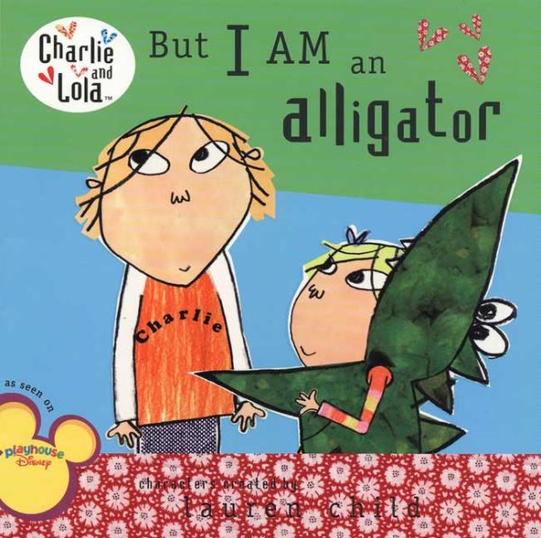 But I Am an Alligator (Charlie and Lola) cover