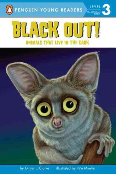 Black Out!: Animals That Live in the Dark: Animals That Live in the Dark (Penguin Young Readers, Level 3)