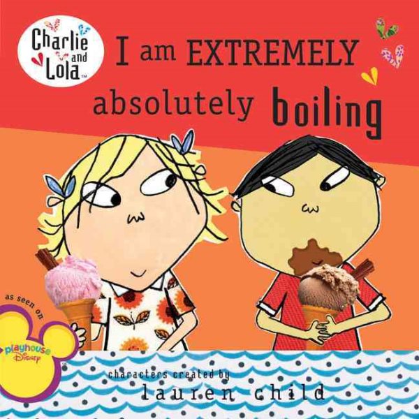 I Am Extremely Absolutely Boiling (Charlie and Lola) cover