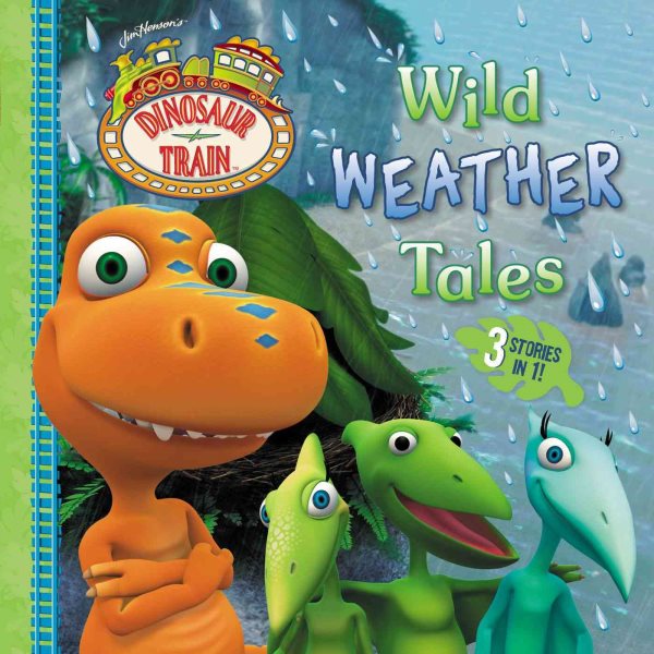 Wild Weather Tales (Dinosaur Train) cover