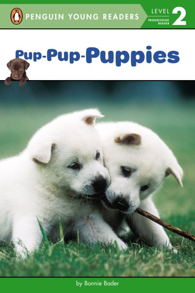 Pup-Pup-Puppies (Penguin Young Readers, Level 2) cover