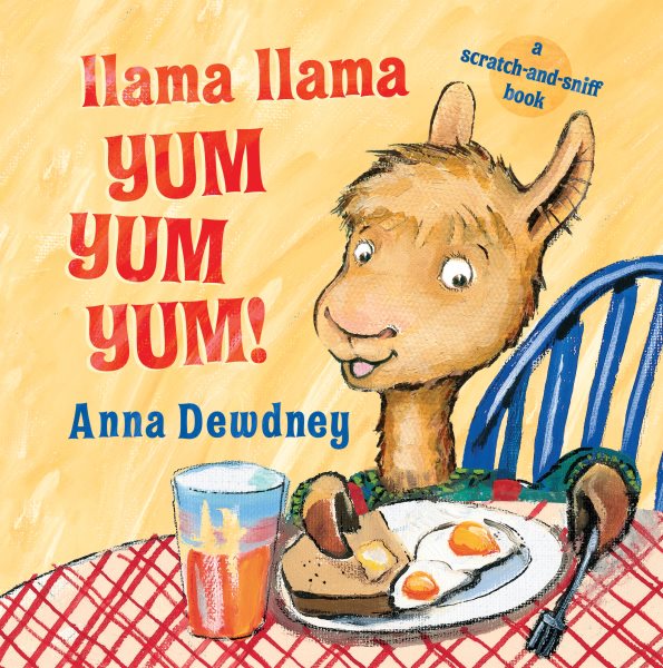 Llama Llama Yum Yum Yum!: A Scratch-and-Sniff Book cover