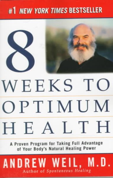 Eight Weeks to Optimum Health: A Proven Program for Taking Full Advantage of Your Body's Natural Healing Power cover