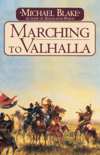 Marching to Valhalla: A Novel of Custer's Last Days cover