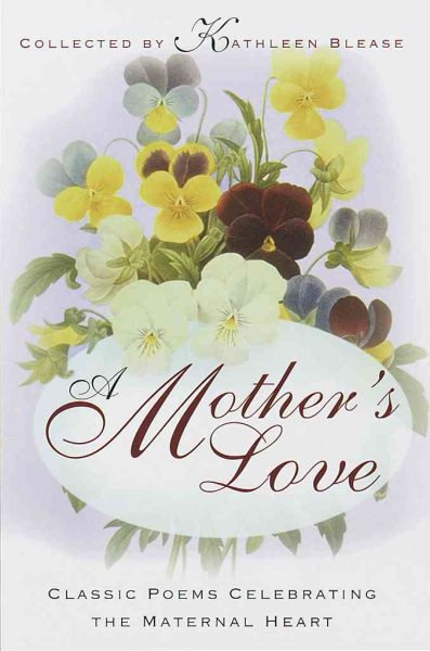 A Mother's Love: Classic Poems Celebrating the Maternal Heart cover