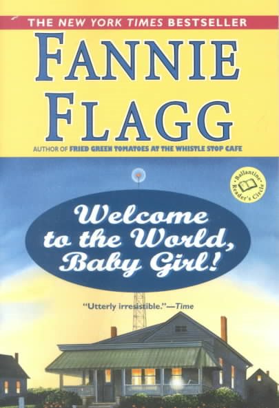 Welcome to the World, Baby Girl!: A Novel (Elmwood Springs)