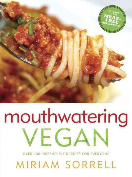 Mouthwatering Vegan: Over 130 Irresistible Recipes for Everyone: A Cookbook cover