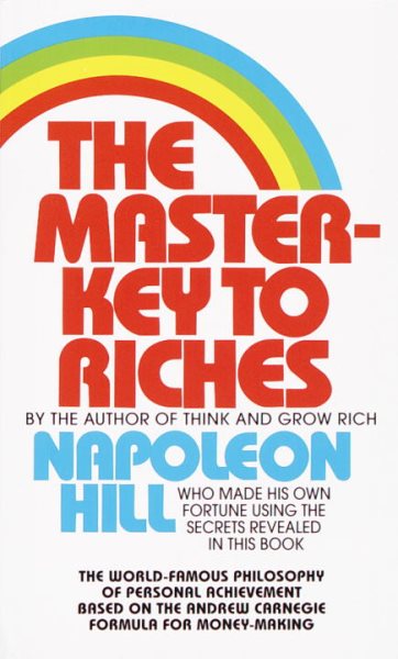 The Master-Key to Riches: The World-Famous Philosophy of Personal Achievement Based on the Andrew Carnegie Formula for Money-Making cover