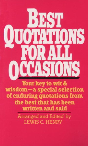Best Quotations for All Occasions: Your Key to Wit & Wisdom-A Special Selection of Enduring Quotations from the Best That Has Been Written and Said cover