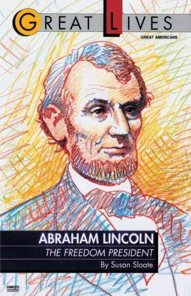 Abraham Lincoln: The Freedom President: The Freedom President (Great Lives (Fawcett))