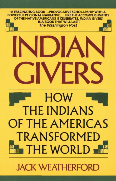 Indian Givers: How the Indians of the Americas Transformed the World cover