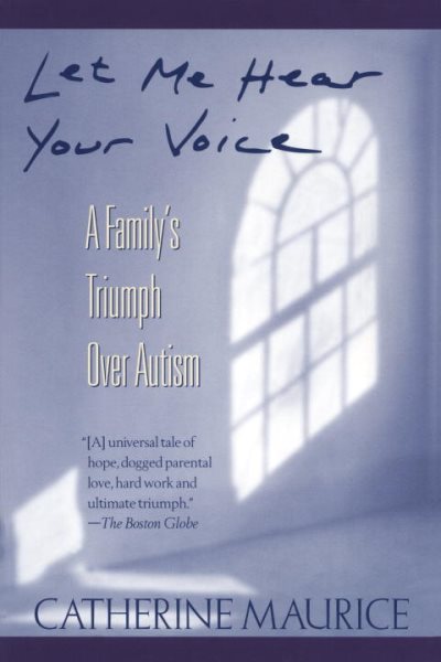 Let Me Hear Your Voice: A Family's Triumph over Autism cover