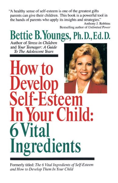 How to Develop Self-Esteem in Your Child: 6 Vital Ingredients: 6 Vital Ingredients cover