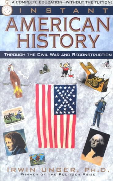 Instant American History: Through the Civil War and Reconstruction cover