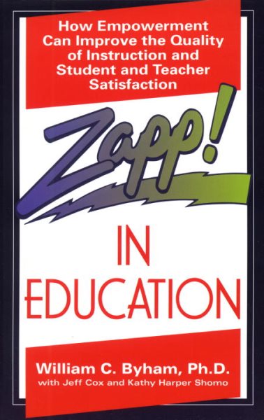 Zapp! In Education: How Empowerment Can Improve the Quality of Instruction, and Student and Teacher Satisfaction cover