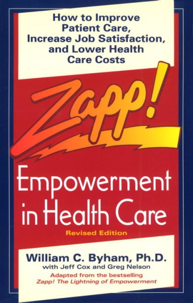 Zapp! Empowerment in Health Care: How to Improve Patient Care, Increase Employee Job Satisfaction, and Lower Health Care Costs cover