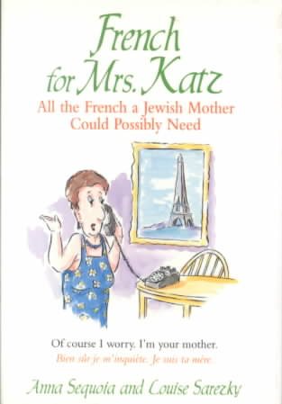 French for Mrs. Katz: All the French a Jewish Mother Could Possibly Need