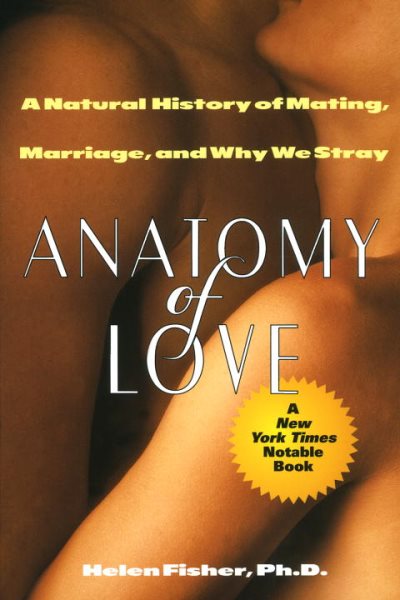 Anatomy of Love: A Natural History of Mating, Marriage, and Why We Stray cover