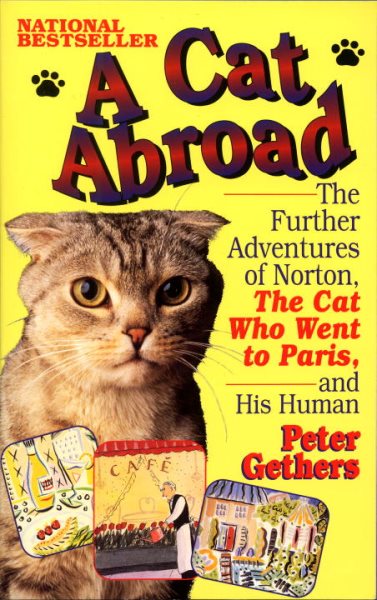 A Cat Abroad: The Further Adventures of Norton, the Cat Who Went to Paris, and His Human cover