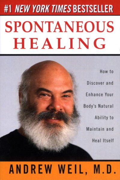 Spontaneous Healing: How to Discover and Enhance Your Body's Natural Ability to Maintain and Heal Itself cover