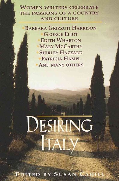 Desiring Italy: Women Writers Celebrate the Passions of a Country and Culture cover