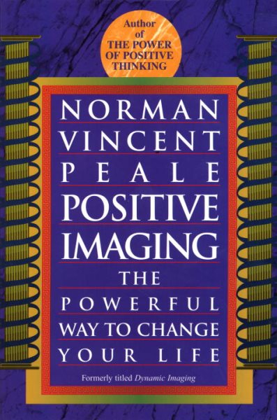 Positive Imaging: The Powerful Way to Change Your Life cover