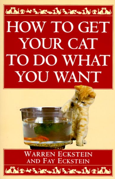 How to Get Your Cat to Do What You Want cover