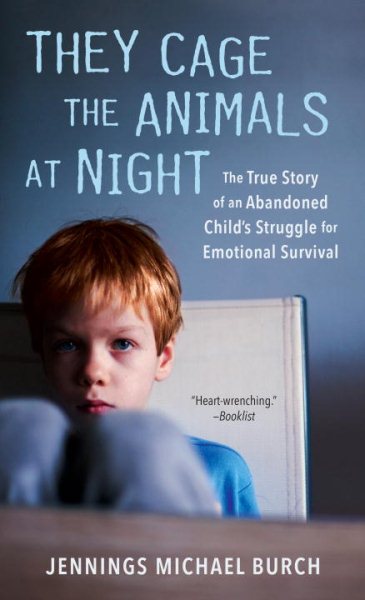 They Cage the Animals at Night: The True Story of an Abandoned Child's Struggle for Emotional Survival cover
