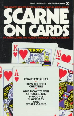 Scarne on Cards: Complete Rules / How to Spot Cheaters / And How to Win at Poker, Gin, Pinochle, Blackjack and Other Games, Revised Edition cover