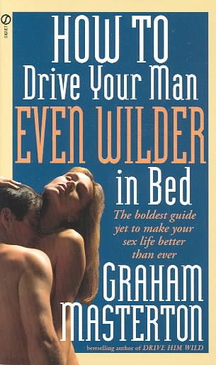 How to Drive Your Man Even Wilder in Bed cover