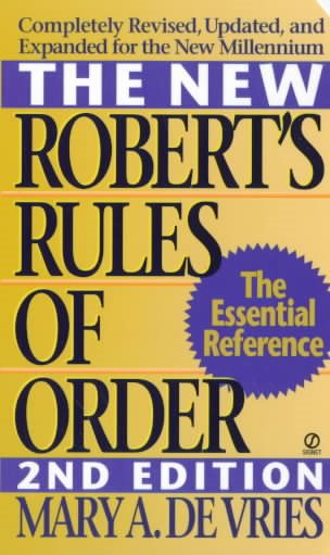 The New Robert's Rules of Order: Completely Revised, Updated, and Expanded for the New Millennium