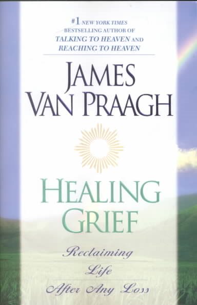 Healing Grief: Reclaiming Life After Any Loss
