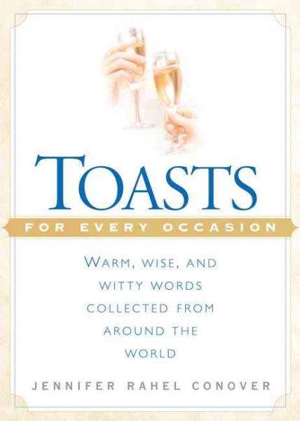 Toasts for Every Occasion: Warm, Wise, and Witty Words Collected from Around the World cover