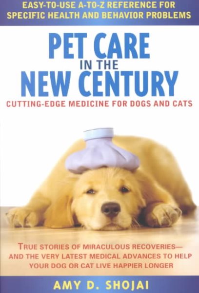 Pet Care in the New Century: Cutting-Edge Medicine For Dogs & Cats cover