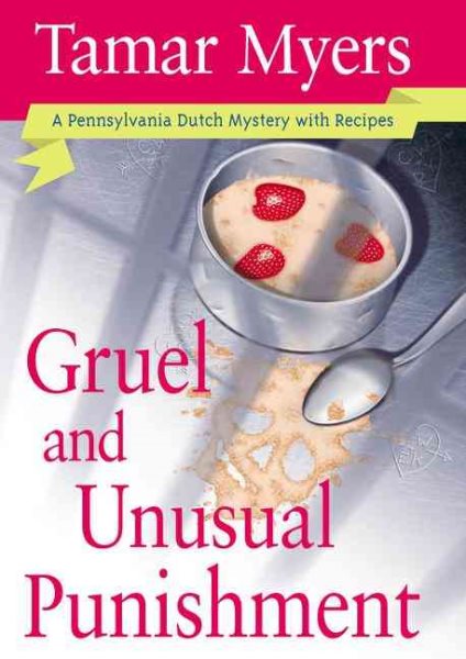Gruel and Unusual Punishment (Pennsylvania Dutch Mysteries with Recipes) cover