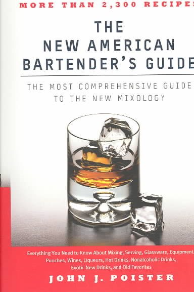 The New American Bartender's Guide: The Most Comprehensive Guide to the New Mixology cover