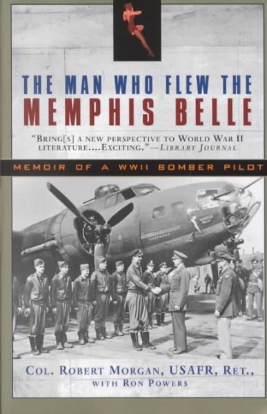 The Man Who Flew the Memphis Belle: Memoir of a WWII Bomber Pilot cover