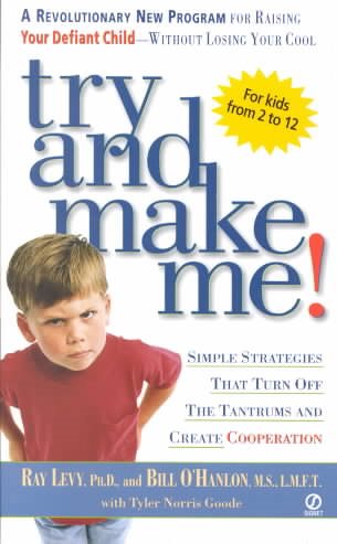 Try and Make Me!: Simple Strategies That Turn Off The Tantrums and Create Cooperation cover