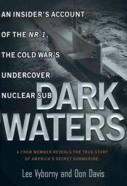 Dark Waters:: An Insider's Account of the NR-1 The Cold War's Undercover Nuclear Sub cover