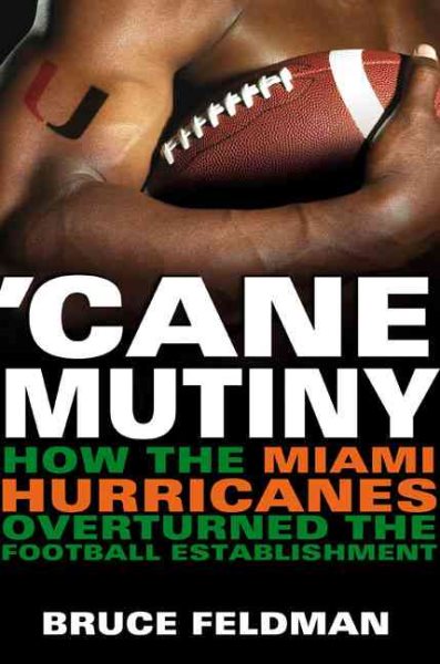 Cane Mutiny: How the Miami Hurricanes Overturned the Football Establishment cover