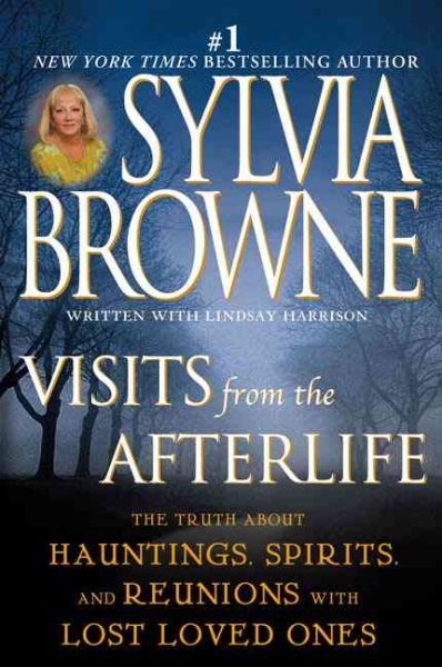 Visits from the Afterlife: The Truth About Hauntings, Spirits, and Reunions with Lost Loved Ones cover