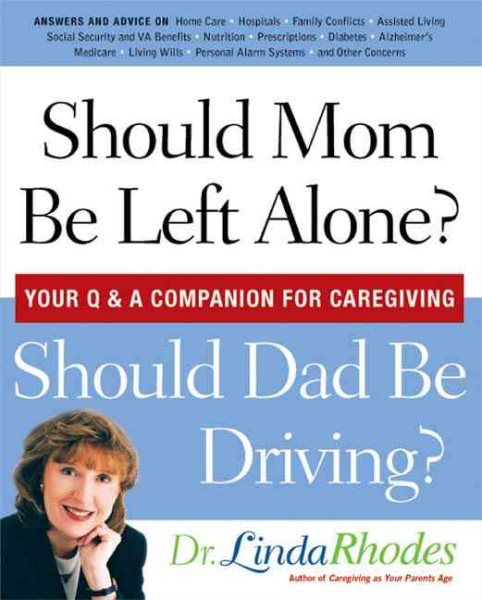 Should Mom be Left Alone?  Should Dad Be Driving?: Your Q & A Companion For Caregiving cover