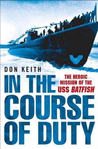 In the Course of Duty: The Heroic Mission of the USS Batfish cover