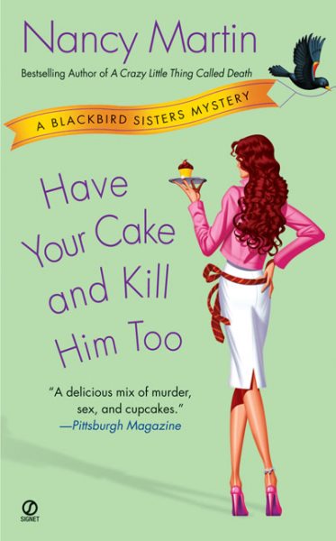 Have Your Cake and Kill Him Too (Blackbird Sisters Mysteries Series) cover