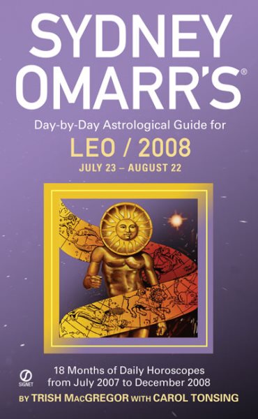 Sydney Omarr's Day-By-Day Astrological Guide For The Year 2008: Leo (Sydney Omarr's Day-by-Day Astrological Guides) cover