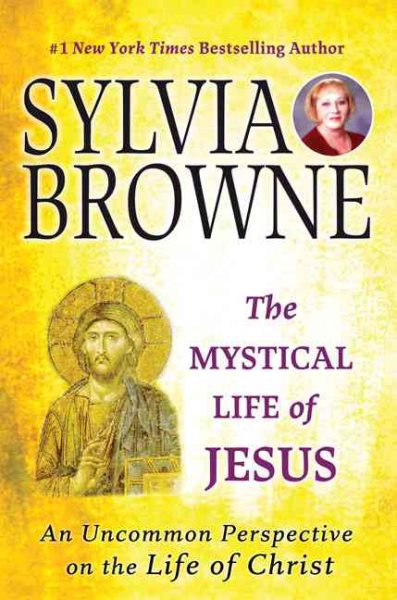 The Mystical Life of Jesus: An Uncommon Perspective on the Life of Christ cover