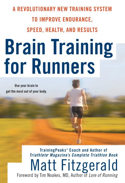 Brain Training for Runners: A Revolutionary New Training System to Improve Endurance, Speed, Health, and Res ults cover