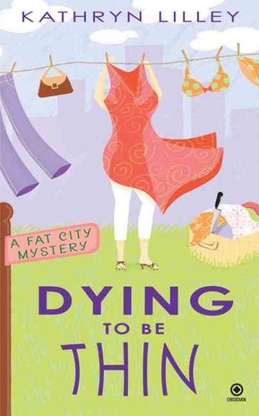 Dying to Be Thin: A Fat City Mystery cover
